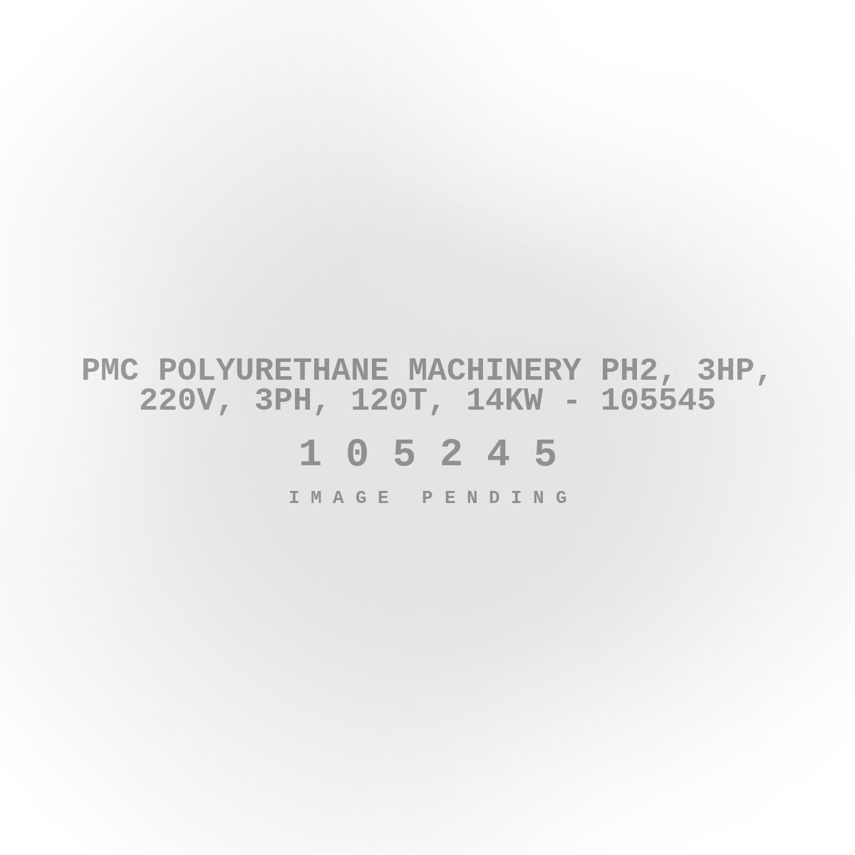 PMC Polyurethane Machinery PH2, 3HP, 220V, 3ph, 120T, 14KW - 105545
