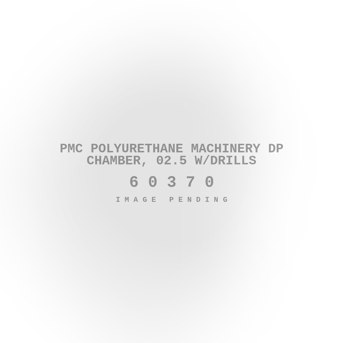 PMC Polyurethane Machinery DP Chamber, 02.5 w/Drills